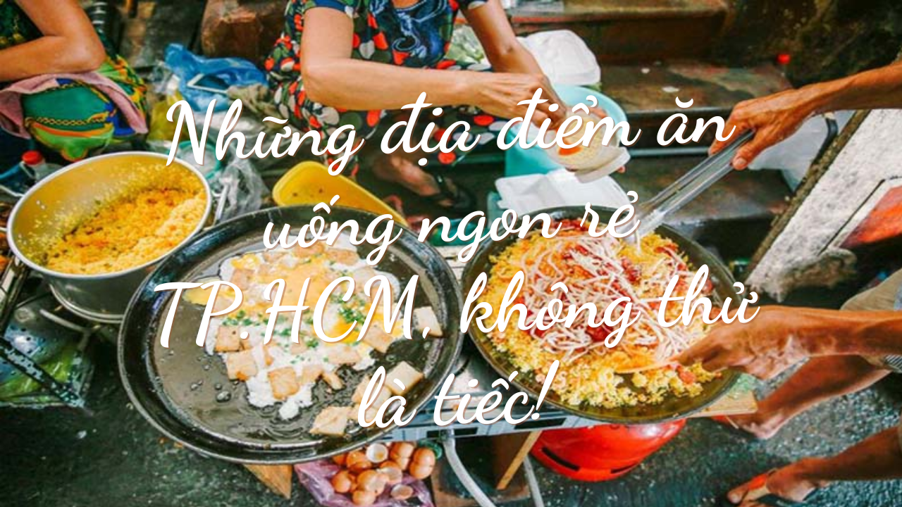 Budget-Friendly Food Spots in Ho Chi Minh City 