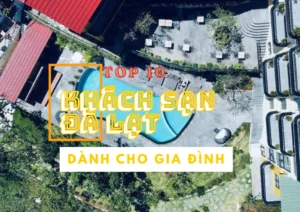 Top 10 khách sạn gia đình giá tốt nhất tại Đà Lạt